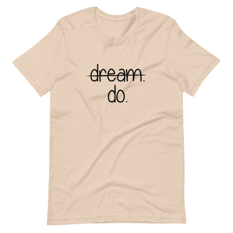Dream/Do T-Shirt (Unisex)