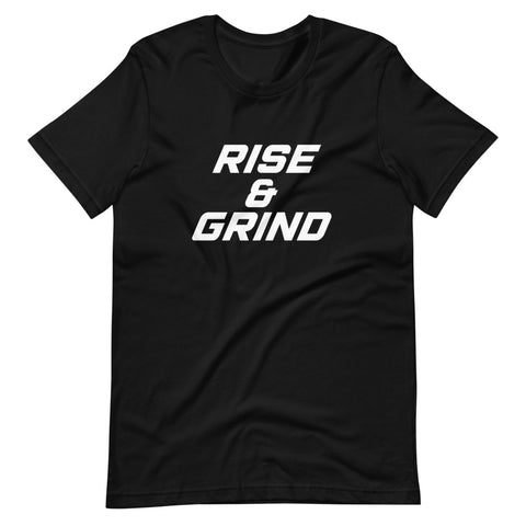 Rise & Grind T-Shirt (Unisex)