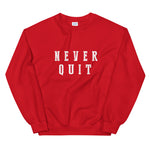 Never Quit Sweatshirt (Unisex)
