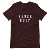 Never Quit T-Shirt (Unisex)