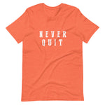 Never Quit T-Shirt (Unisex)